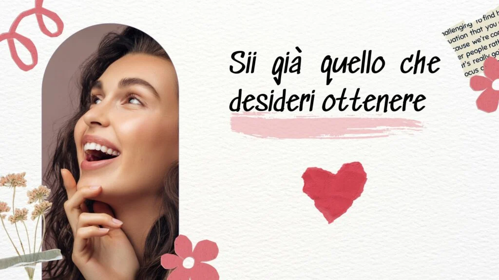 L'importanza di essere già quello che si desidera ottenere