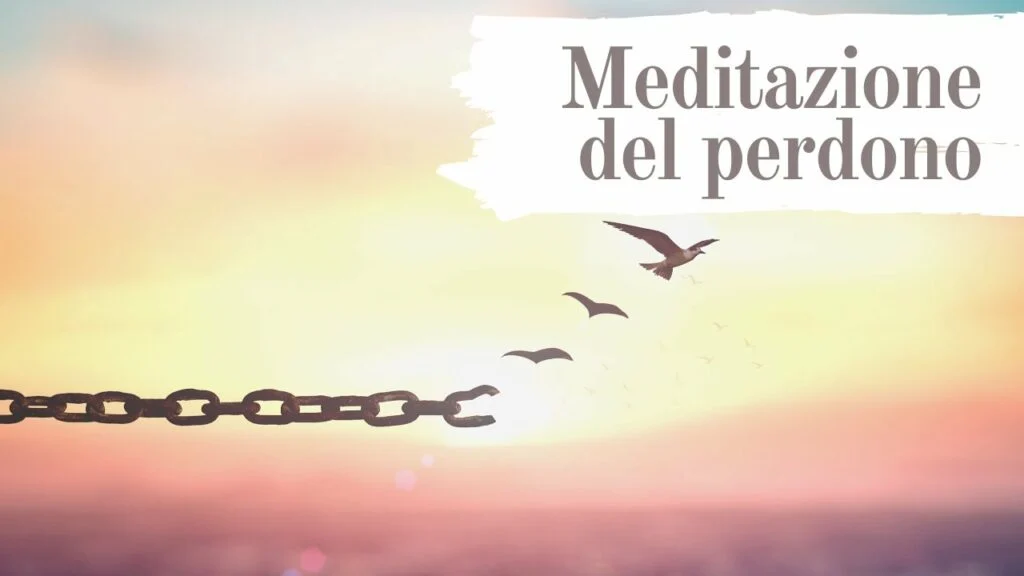 Meditazione del perdono - 8 minuti