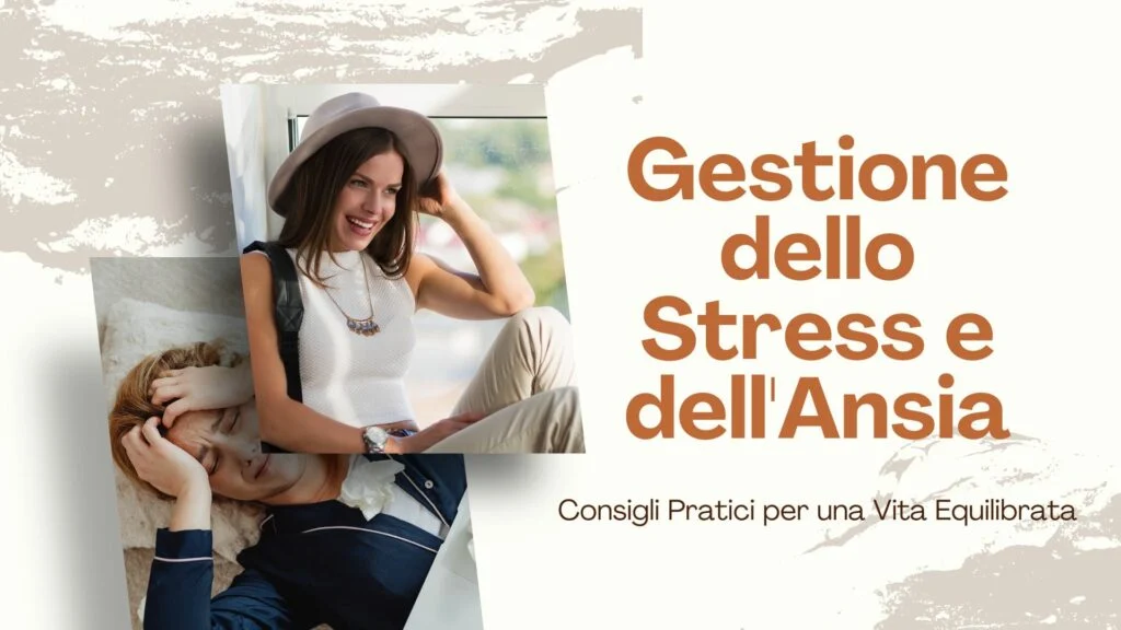 Gestione dello Stress e dell'Ansia: Consigli Pratici per una Vita Equilibrata