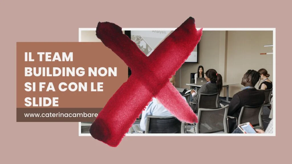 Il team building non si fa con le slide