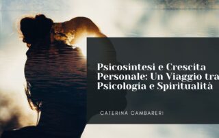 Psicosintesi e Crescita Personale: Un Viaggio tra Psicologia e Spiritualità